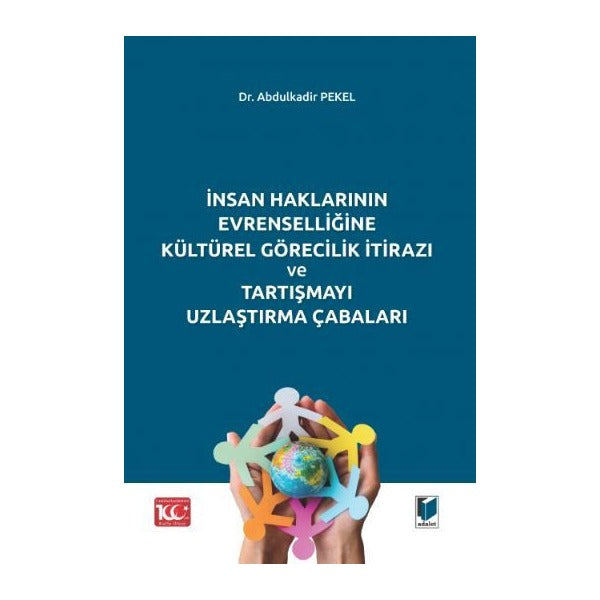 İnsan Haklarının Evrenselliğine Kültürel Görecilik İtirazı ve Tartışmayı Uzlaştırma Çabaları