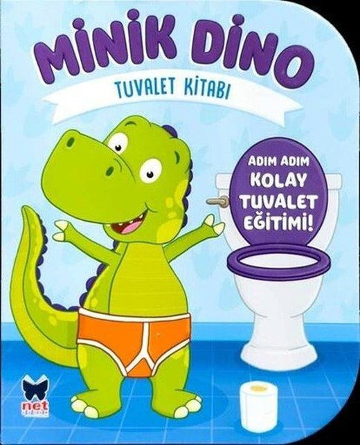 Minik Dino - Tuvalet Kitabı - Adım Adım Tuvalet Eğitimi! | Net Çocuk Yayınları (İnce Kapak)