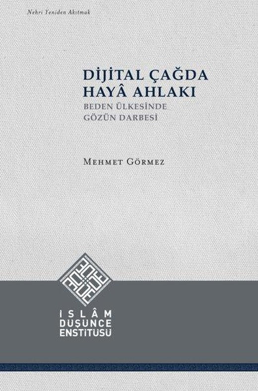 Dijital Çağda Haya Ahlakı - Beden Ülkesinde Gözün Darbesi | İslam Düşünce Enstitüsü (Ciltli)