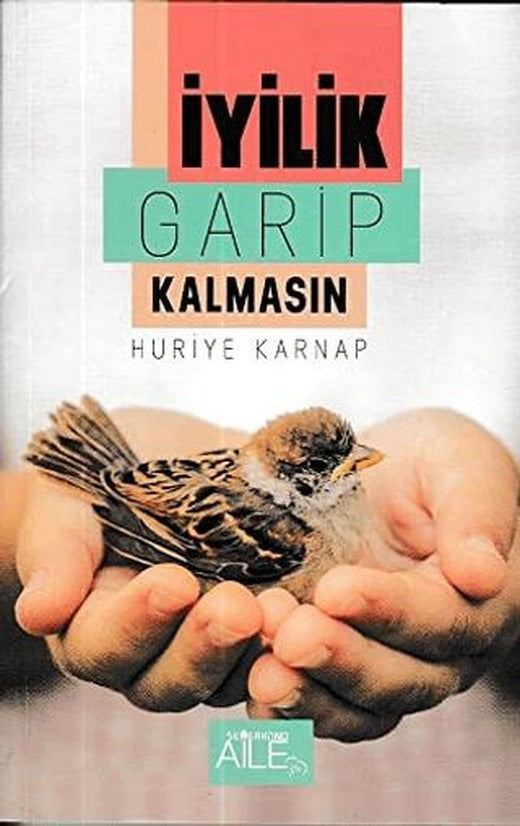 İyilik Garip Kalmasın | Semerkand Aile Yayınları (Ciltsiz)