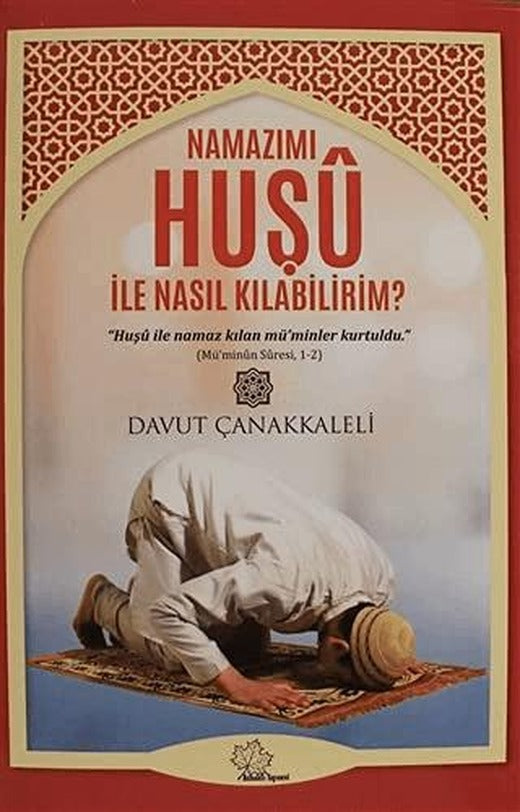 Namazımı Huşu İle Nasıl Kılabilirim?