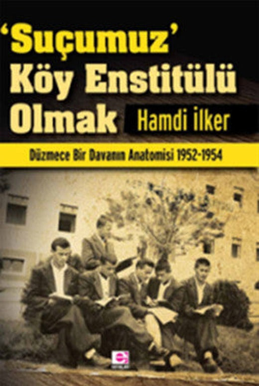 'Suçumuz' Köy Enstitülü Olmak | E Yayınları