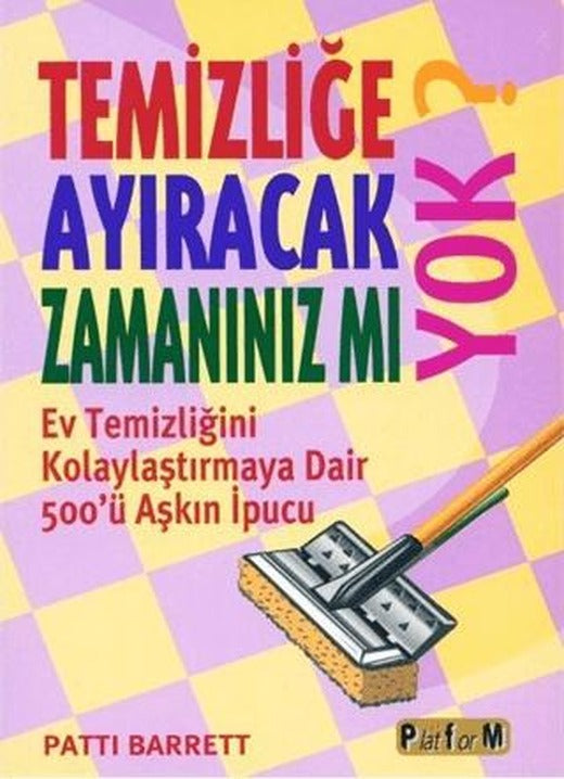 Temizliğe Ayıracak Zamanınız mı Yok? | Platform Yayınları (Ciltsiz)