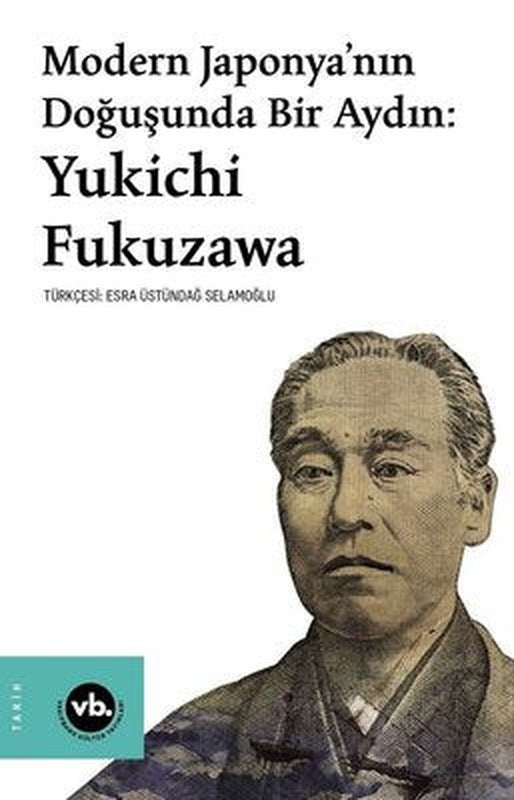 Modern Japonya'nın Doğuşunda Bir Aydın:Yukichi Fukuzawa | VakıfBank Kültür Yayınları
