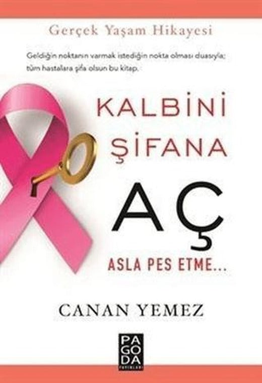 Kalbini Şifana Aç Asla Pes Etme | Pagoda Yayınları (Ciltsiz)