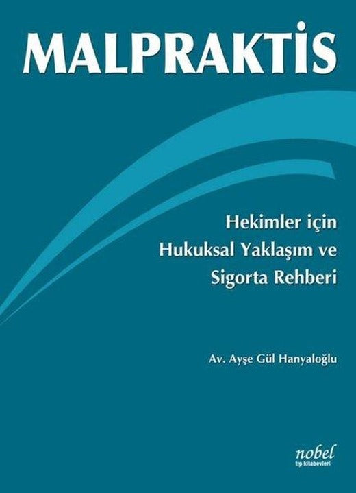 Malpraktis - Hekimler İçin Hukuksal Yaklaşım | Nobel Tıp Kitabevleri (İnce Kapak)