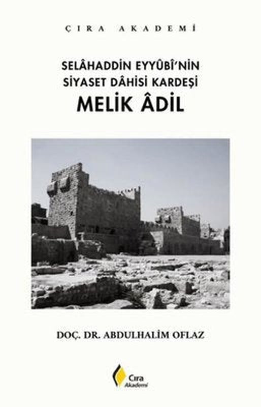 Selahaddin Eyyubi'nin Siyaset Dahisi Kardeşi: Melik Adil | Çıra Yayınları (İnce Kapak)