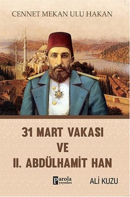 31 Mart Vakası ve 2. Abdülhamid | Parola Yayınları