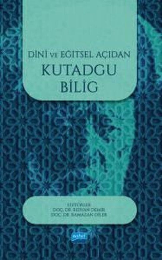 Dini ve Eğitsel Açıdan Kutadgu Bilig | Nobel Akademik Yayıncılık (İnce Kapak)