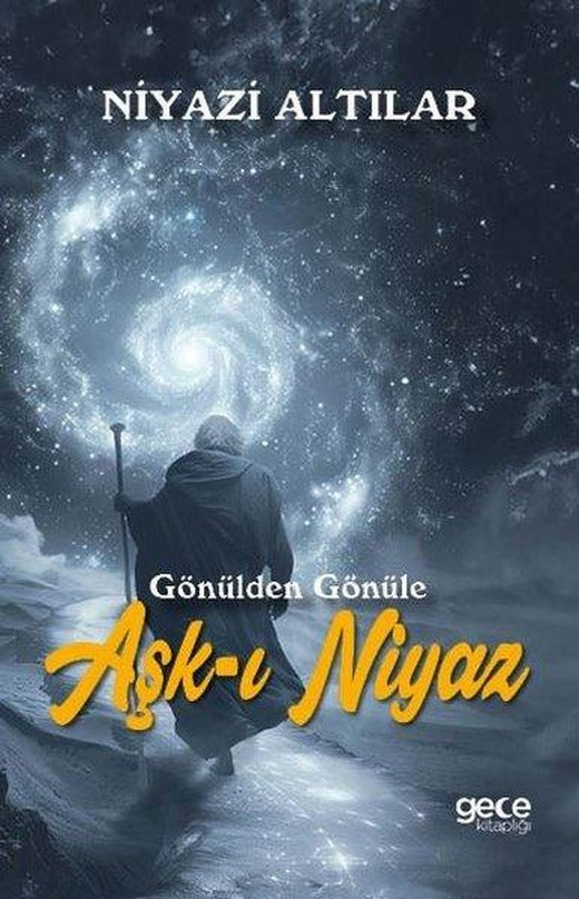 Aşk-ı Niyaz -  Gönülden Gönüle | Gece Kitaplığı (İnce Kapak)