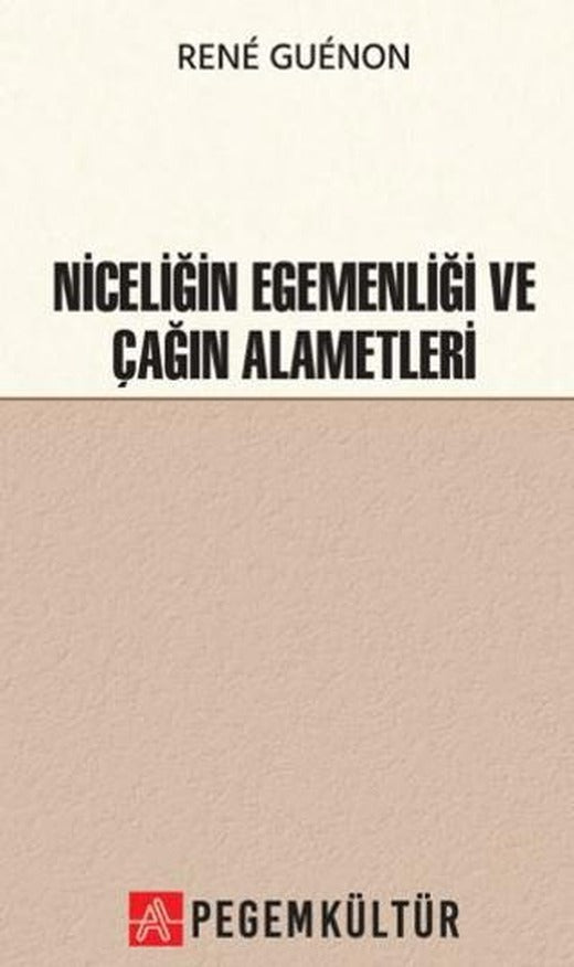 Niceliğin Egemenliği ve Çağın Alametleri