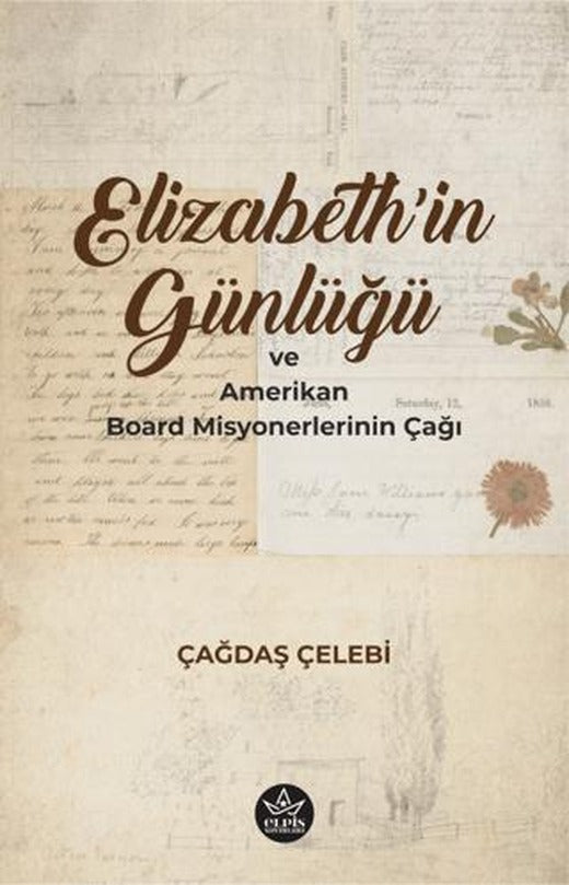 Elizabeth'in Günlüğü ve Amerikan Board Misyonerlerinin Çağı | Elpis Yayınları (Ciltsiz)