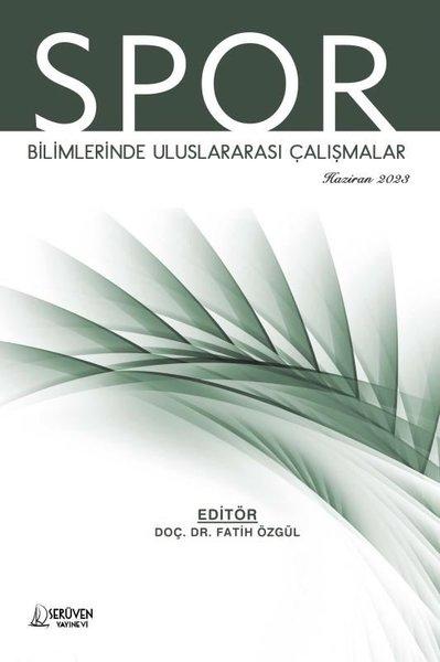 Spor Bilimlerinde Uluslararası Çalışmalar - Haziran 2023 | Serüven Yayınevi (İnce Kapak)  - Resim 1