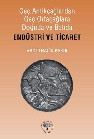 Geç Antikçağlardan Geç Ortaçağlara Doğuda ve Batıda Endüstri ve Ticaret | Arkeoloji ve Sanat Yayınları (Ciltsiz)  - Resim 1