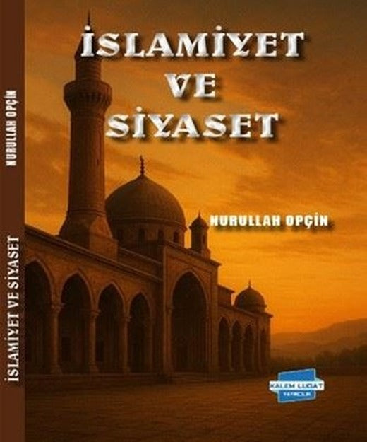 İslamiyet ve Siyaset | Kalem Lugat Yayıncılık (İnce Kapak)
