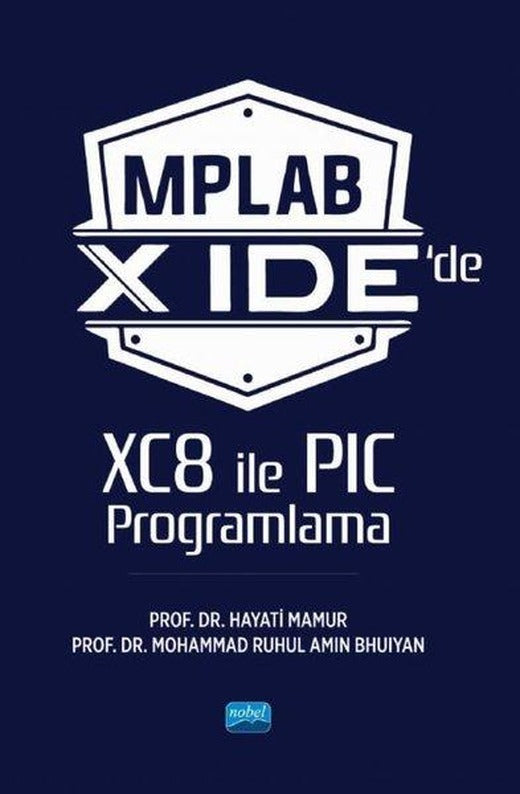 MPLAB X IDE'de XC8 İle PIC Programlama | Nobel Akademik Yayıncılık (İnce Kapak)