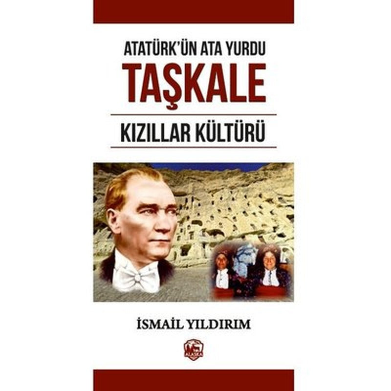 Atatürk'ün Atayurdu Taşkale Kızıllar Kültürü | Alaska