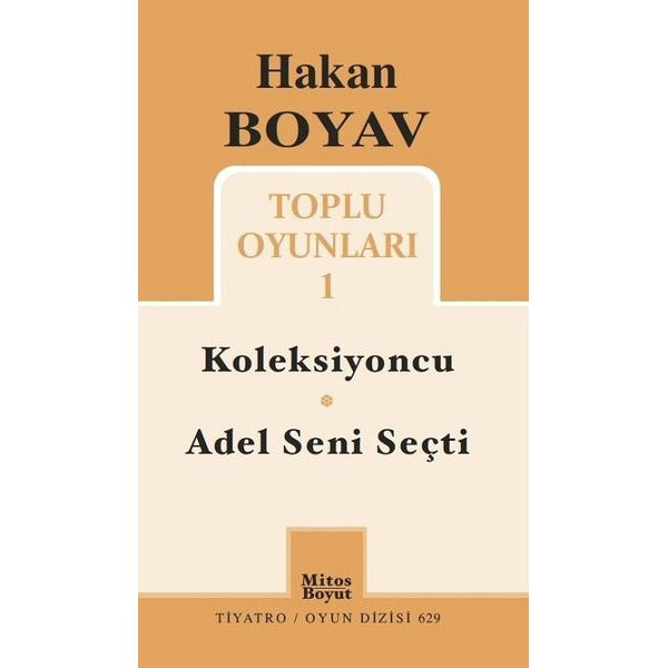 Hakan Boyav Toplu Oyunlar 1-Koleksiyoncu-Adel Seni Seçti | Mitos Boyut Yayınları (İnce Kapak)