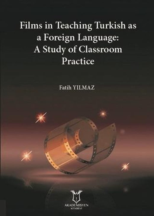 Films in Teaching Turkish as A Foreign Language: A Study of Classroom Practice | Akademisyen Kitabevi (Ciltsiz)