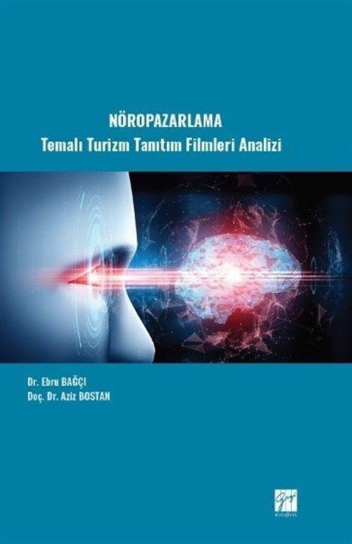 Nöropazarlama Temalı Turizm Tanıtım Filmleri Analizi | Gazi Kitabevi (Ciltsiz)