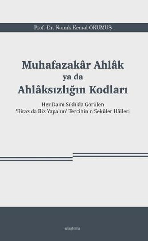 Muhafazakâr Ahlâk ya da Ahlâksızlığın Kodları