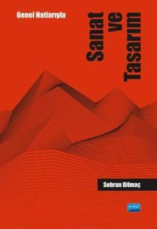 Genel Hatlarıyla Sanat ve Tasarım | Nobel Akademik Yayıncılık (İnce Kapak)