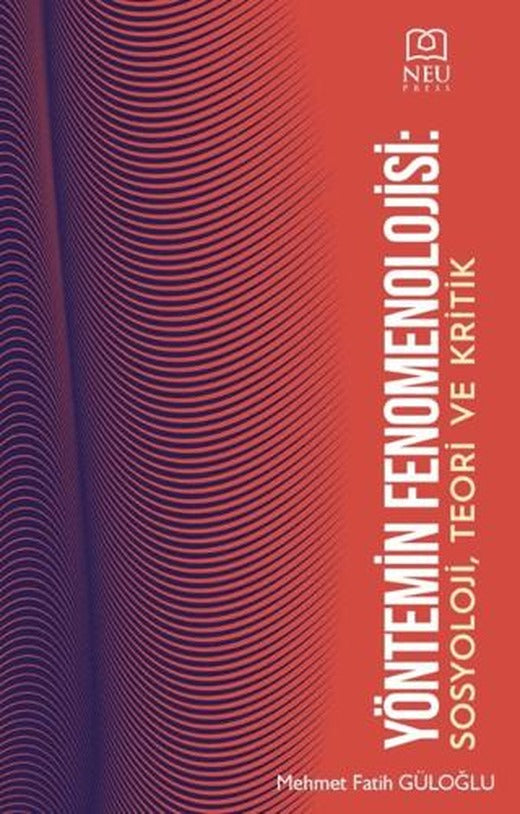 Yöntem Fenomenolojisi Sosyolojik, Teori ve Kritik | Necmettin Erbakan Üniversitesi Yayınları (Ciltsiz)