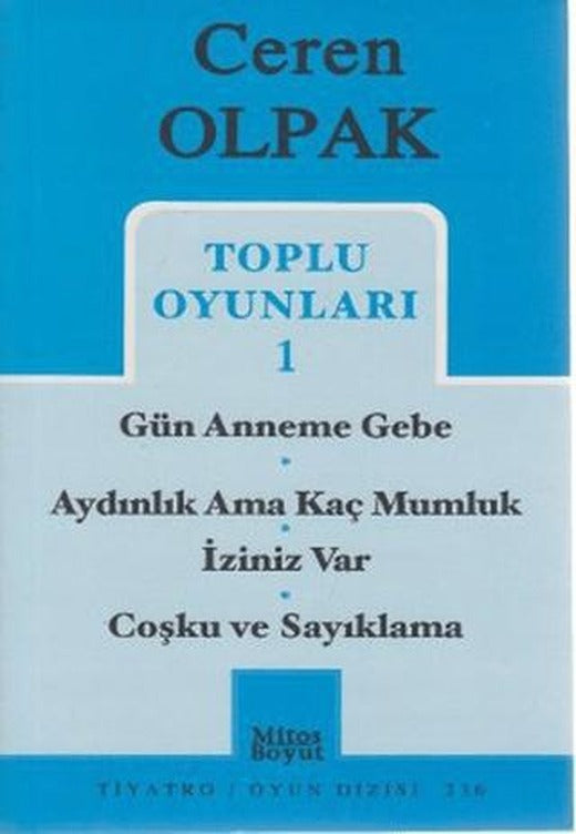 Toplu Oyunları 1- Gün Anneme Gebe -Aydınlık Ama Kaç Mumluk - İziniz Var -Coşku ve Sayıklama | Mitos Boyut Yayınları (Ciltsiz)