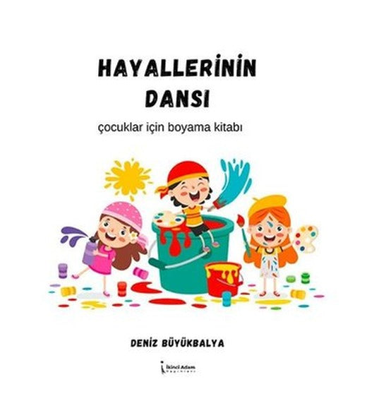 Hayallerinin Dansı - Çocuklar için Boyama Kitabı | İkinci Adam Yayınları