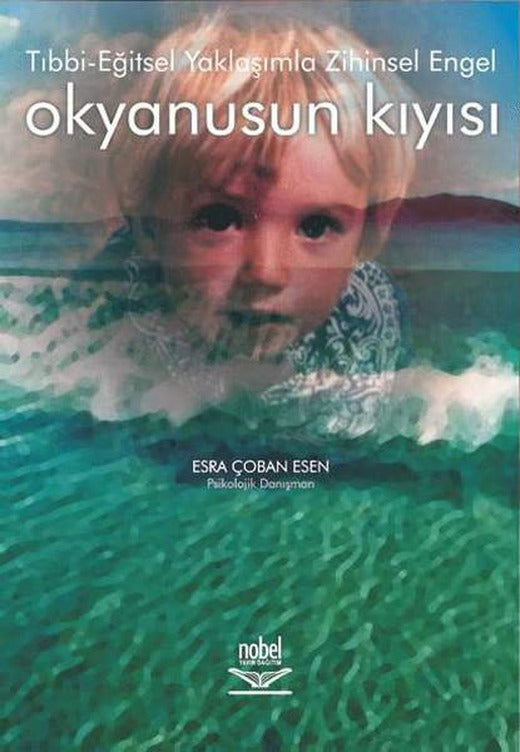Tıbbi - Eğitsel Yaklaşımla Zihinsel Engel Okyanusun Kıyısı | Nobel Akademik Yayıncılık (İnce Kapak)