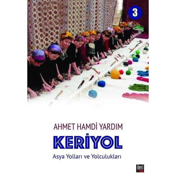 Keriyol 3: Asya Yolları ve Yolculukları | İleri Yayınları (İnce Kapak)