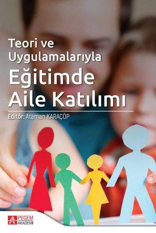 Teori ve Uygulamalarıyla Eğitimde Aile Katılım | Pegem Akademi Yayıncılık (İnce Kapak)