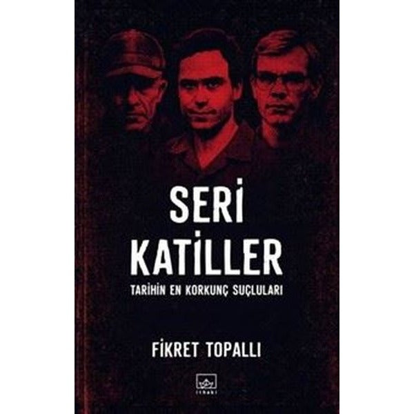 Seri Katiller - Tarihin En Korkunç Suçluları | İthaki Yayınları (İnce Kapak)