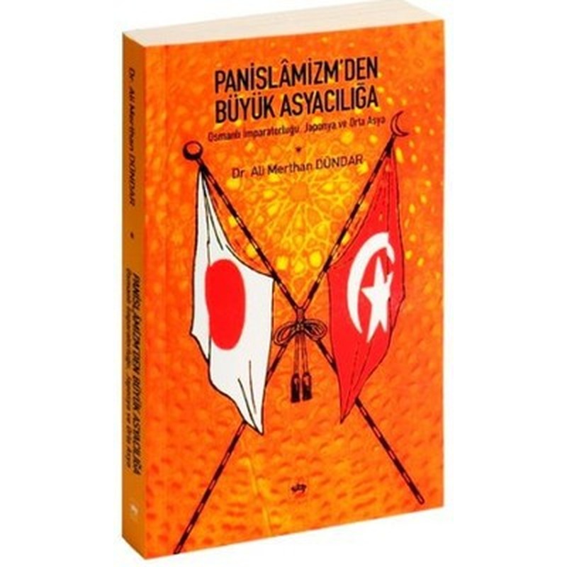 Panislamizm'den Büyük Asyacılığa Osmanlı İmparatorluğu Japonya ve Orta Asya | Ötüken Yayınları