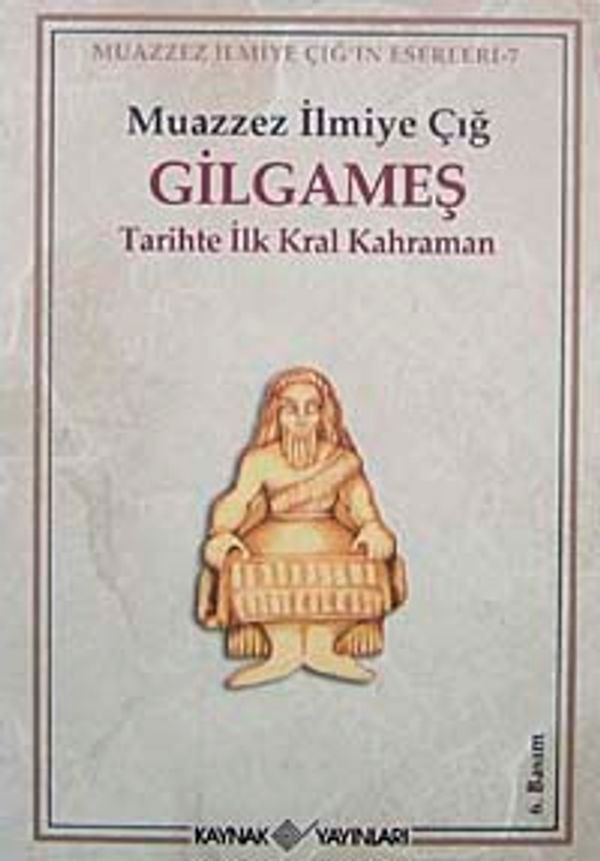 Gılgameş | Kaynak Yayınları - Muazzez İlmiye Çığ Kitapları Dizisi