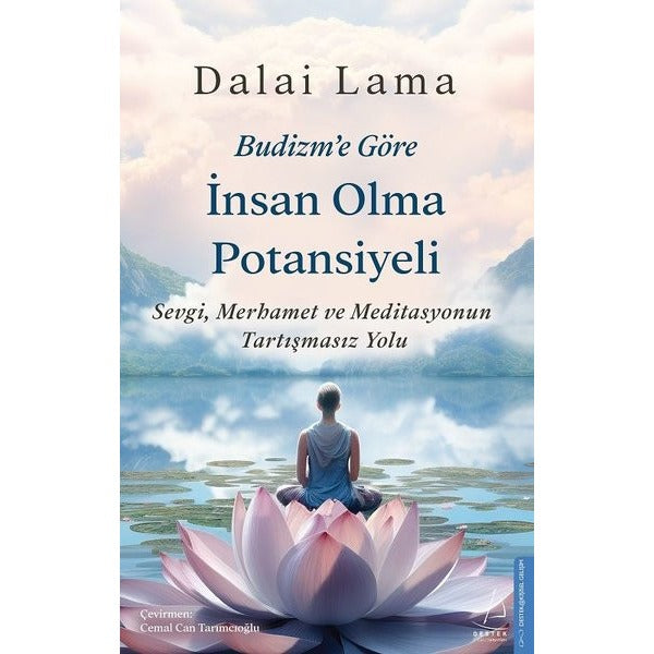 Budizm'e Göre İnsan Olma Potansiyeli - Sevgi Merhamet ve Meditasyonun Tartışmasız Yolu | Destek Yayınları (İnce Kapak)