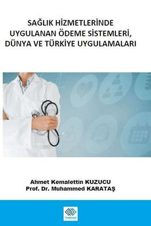 Sağlık Hizmetlerinde Uygulanan Ödeme Sistemleri, Dünya ve Türkiye Uygulamaları