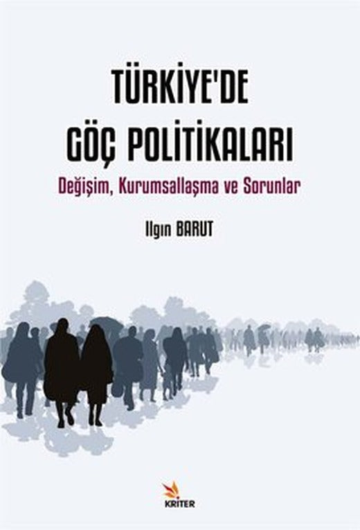 Türkiye'de Göç Politikaları - Değişim Kurumsallaşma ve Sorunlar | Kriter