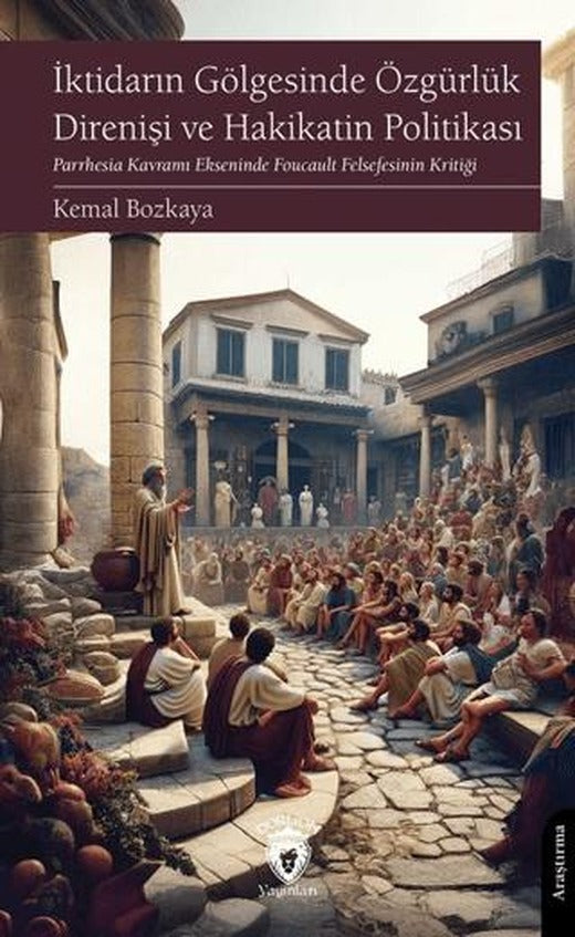 İktidarın Gölgesinde Özgürlük Direnişi ve Hakikatin Politikası | Dorlion Yayınları (Ciltsiz)