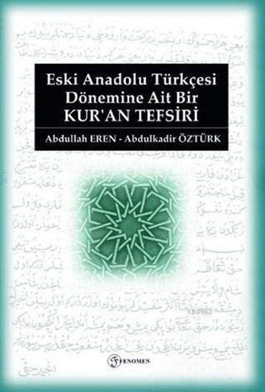 Eski Anadolu Türkçesi Dönemine Ait Bir Kur'an Tefsiri | Fenomen Yayıncılık (Ciltsiz)