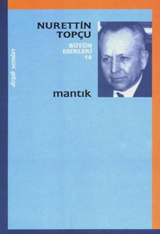Mantık - Nurettin Topçu Bütün Eserleri 16 | Dergah Yayınları (İnce Kapak)