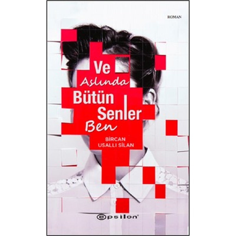 Ve Aslında Bütün Senler Ben | Epsilon Yayınevi