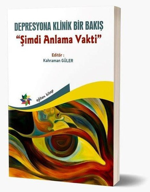 Depresyona Klinik Bir Bakış - Şimdi Anlama Vakti | Eğiten Kitap (İnce Kapak)