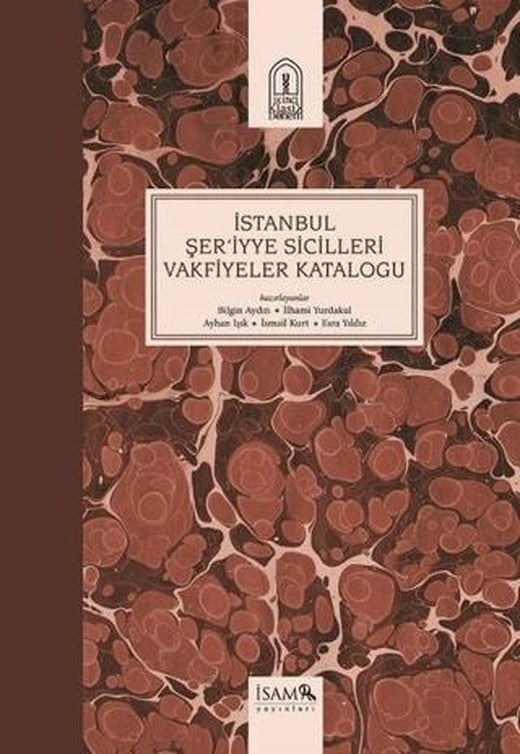 İstanbul Şer'iyye Sicilleri Vakfiyeler Kataloğu