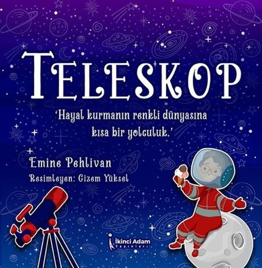 Teleskop - Hayal Kurmanın Renkli Dünyasına Kısa Bir Yolculuk | İkinci Adam Yayınları