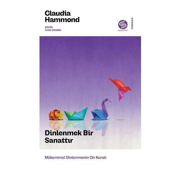 Dinlenmek Bir Sanattır - Mükemmel Dinlenmenin On Kuralı | Sahi Kitap (İnce Kapak)