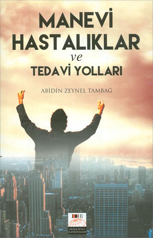 Manevi Hastalıklar ve Tedavi Yolları - Abidin Zeynel Tambağ - Değer Dünya İletişim Basım | Değer Dünya İletişim Basım - Resim 1