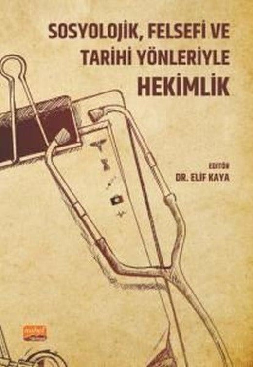 Sosyolojik Felsefi ve Tarihi Yönleriyle Hekimlik | Nobel Bilimsel Eserler (İnce Kapak)