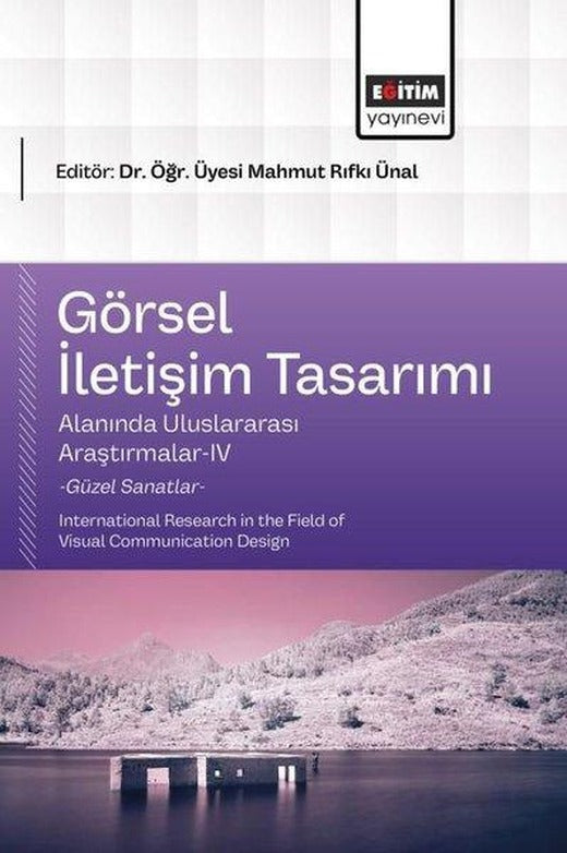 Görsel İletişim Tasarımı Alanında Uluslararası Araştırmalar 4 | Eğitim Yayınevi (İnce Kapak)