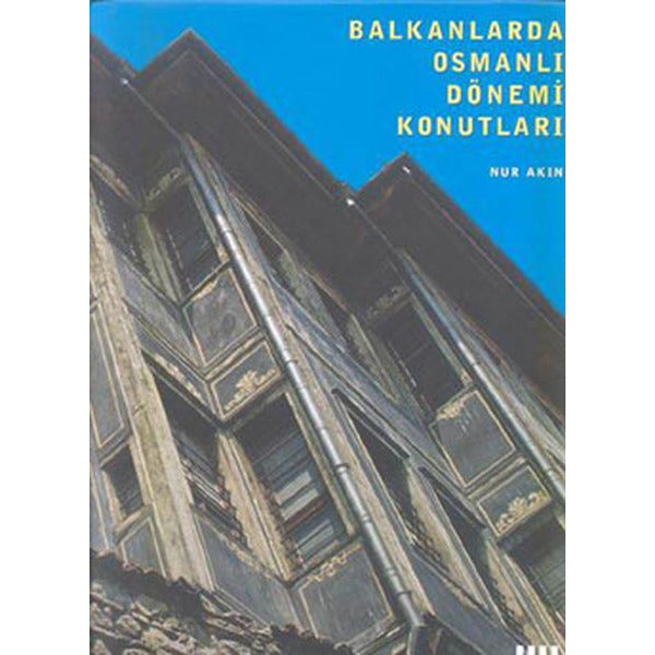 Balkanlarda Osmanlı Dönemi Konutları | Literatür Yayıncılık (Ciltli)